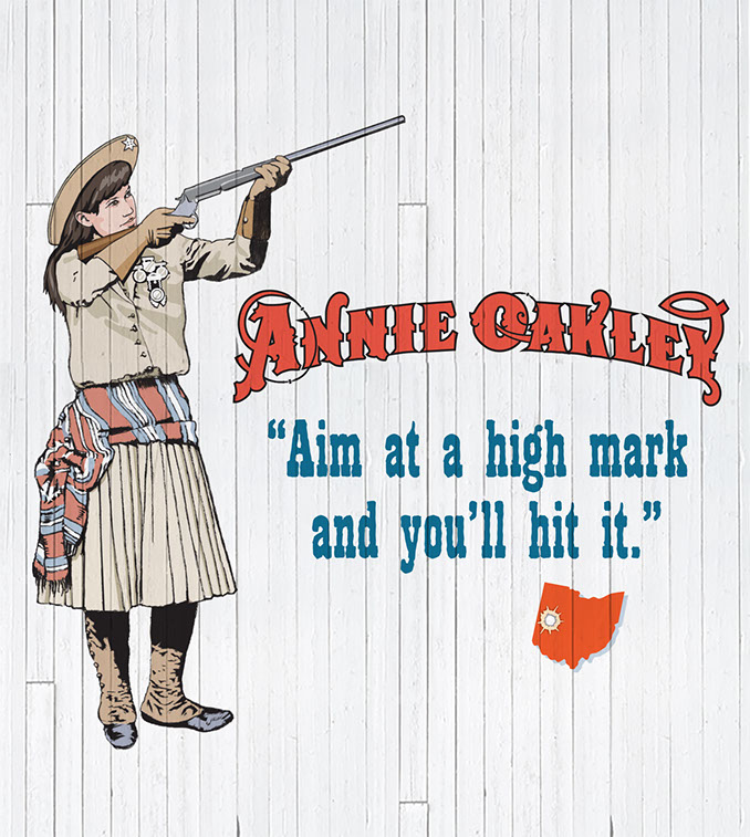 ANNIE OAKLEY "Aim at a high mark and you'll hit it."